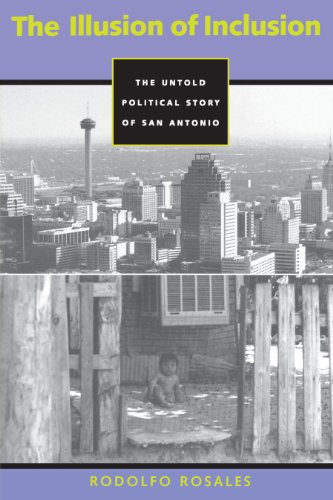 The Illusion of Inclusion: The Untold Political Story of San Antonio (Center for Mexican American Studies, History, Culture and Society Series)