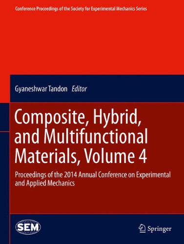 Composite, Hybrid, and Multifunctional Materials, Volume 4: Proceedings of the 2014 Annual Conference on Experimental and Applied Mechanics ... Society for Experimental Mechanics Series)