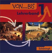 Von ... bis. Geschichtswerk für die Realschule in Baden-Württemberg: Ausgabe 2004 / Lehrermaterialien 1