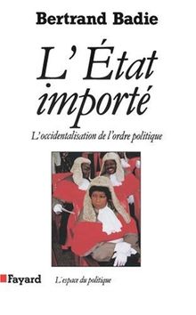 L'Etat importé : l'occidentalisation de l'ordre politique