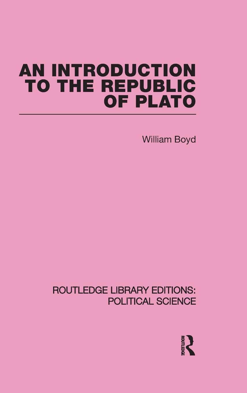 An Introduction to the Republic of Plato (Routledge Library Editions: Political Science Volume 21) (Routledge Library Editions: Political Science, 21, Band 21)