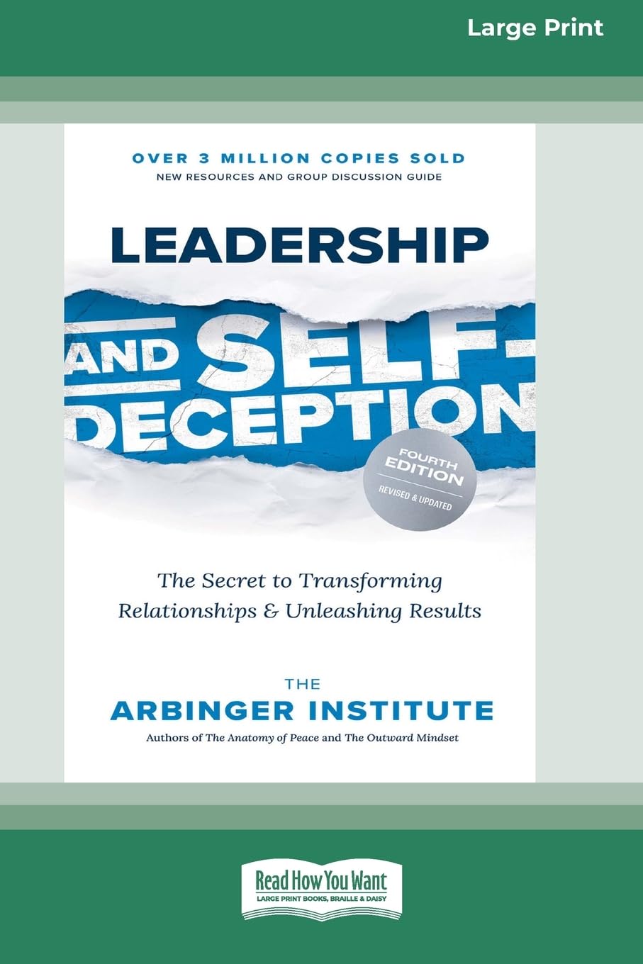 The Arbinger Institute Leadership And Self-Deception (Fourth Edition), The Secret To Transforming Relationships And Unleashing Results [Large Print 16 Pt Edition]
