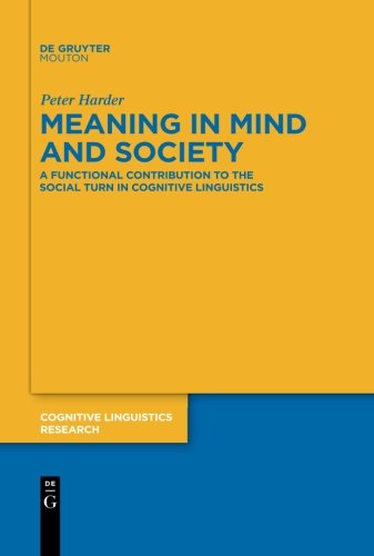 Meaning in Mind and Society: A Functional Contribution to the Social Turn in Cognitive Linguistics (Cognitive Linguistics Research [CLR], Band 41)