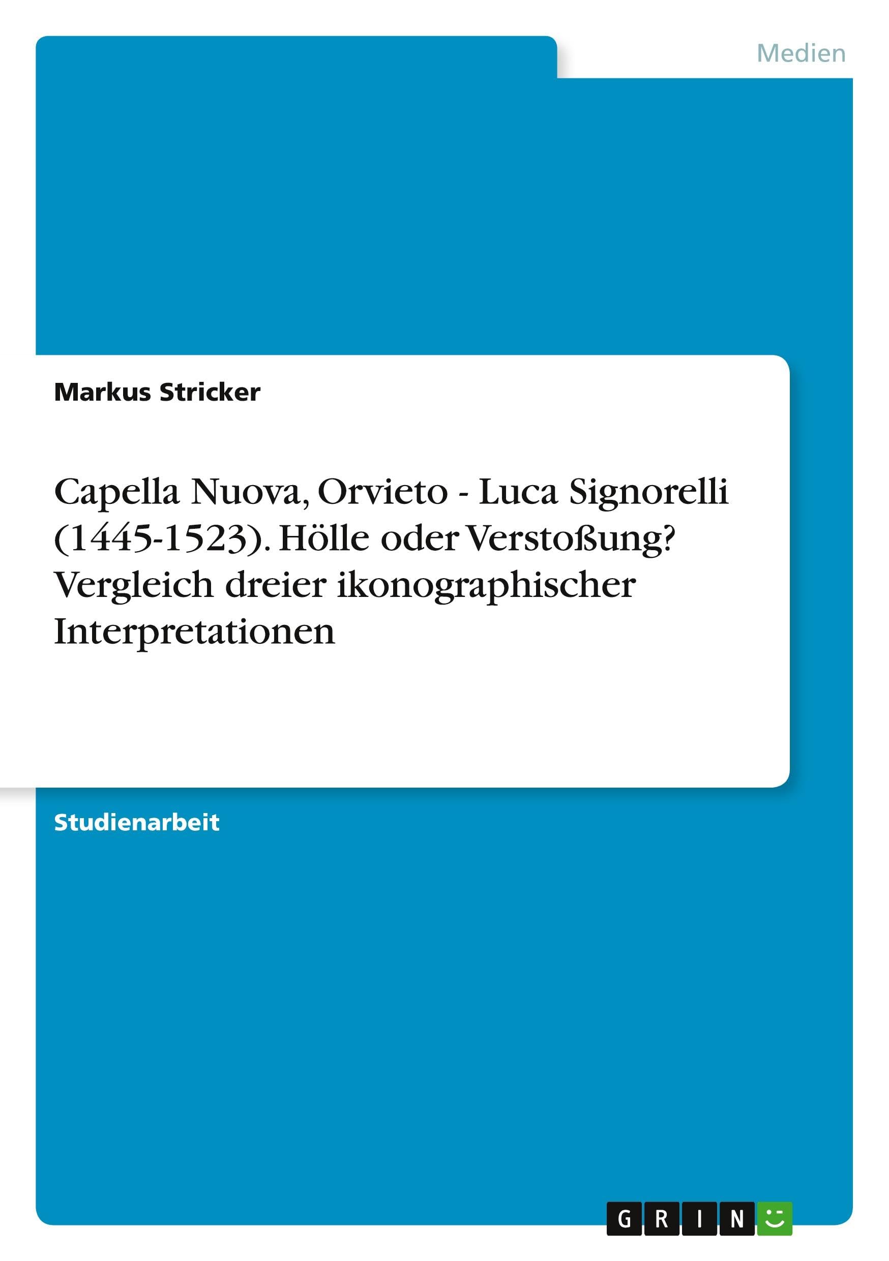 Capella Nuova, Orvieto - Luca Signorelli (1445-1523). Hölle oder Verstoßung? Vergleich dreier ikonographischer Interpretationen