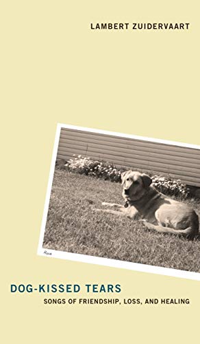 Dog-Kissed Tears: Songs of Friendship, Loss, and Healing