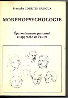 MORPHOPSYCHOLOGIE - EPANOUISSEMENT PERSONNEL ET APPROCHE DE L'AUTRE.
