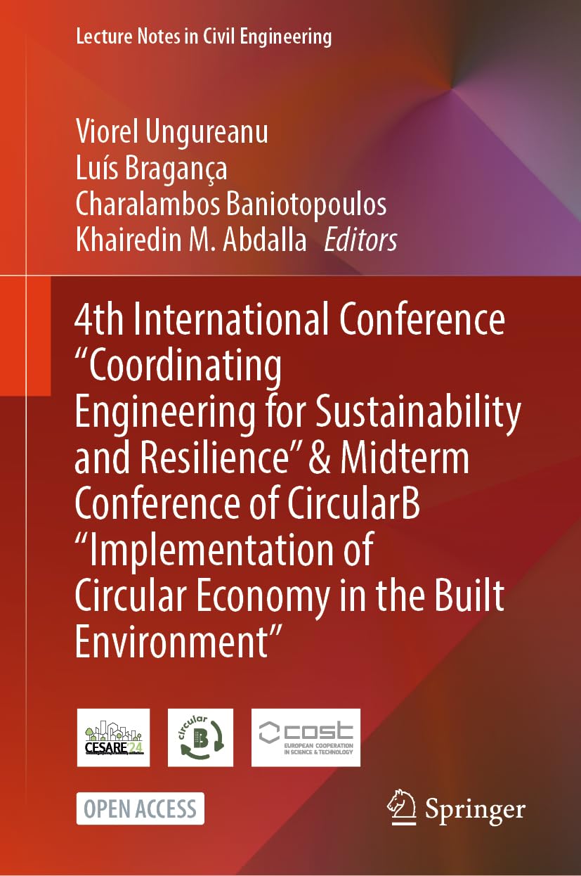4th International Conference Coordinating Engineering for Sustainability and Resilience & Midterm Conference of CircularB “Implementation of ... Notes in Civil Engineering, 489, Band 489)