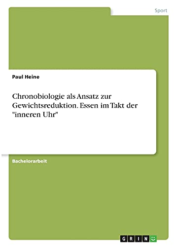 Chronobiologie als Ansatz zur Gewichtsreduktion. Essen im Takt der inneren Uhr
