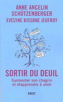 Sortir du deuil : Comment affronter son chagrin et surmonter la perte (Essais)