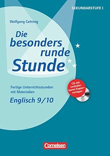 Die besonders runde Stunde - Sekundarstufe I: Englisch: Klasse 9/10: Fertige Unterrichtsstunden mit Materialien. Buch mit Kopiervorlagen auf CD-ROM