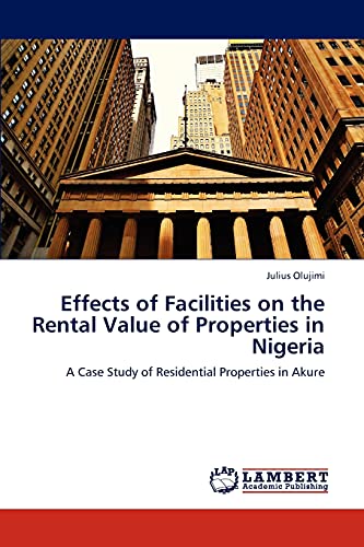 Effects of Facilities on the Rental Value of Properties in Nigeria: A Case Study of Residential Properties in Akure