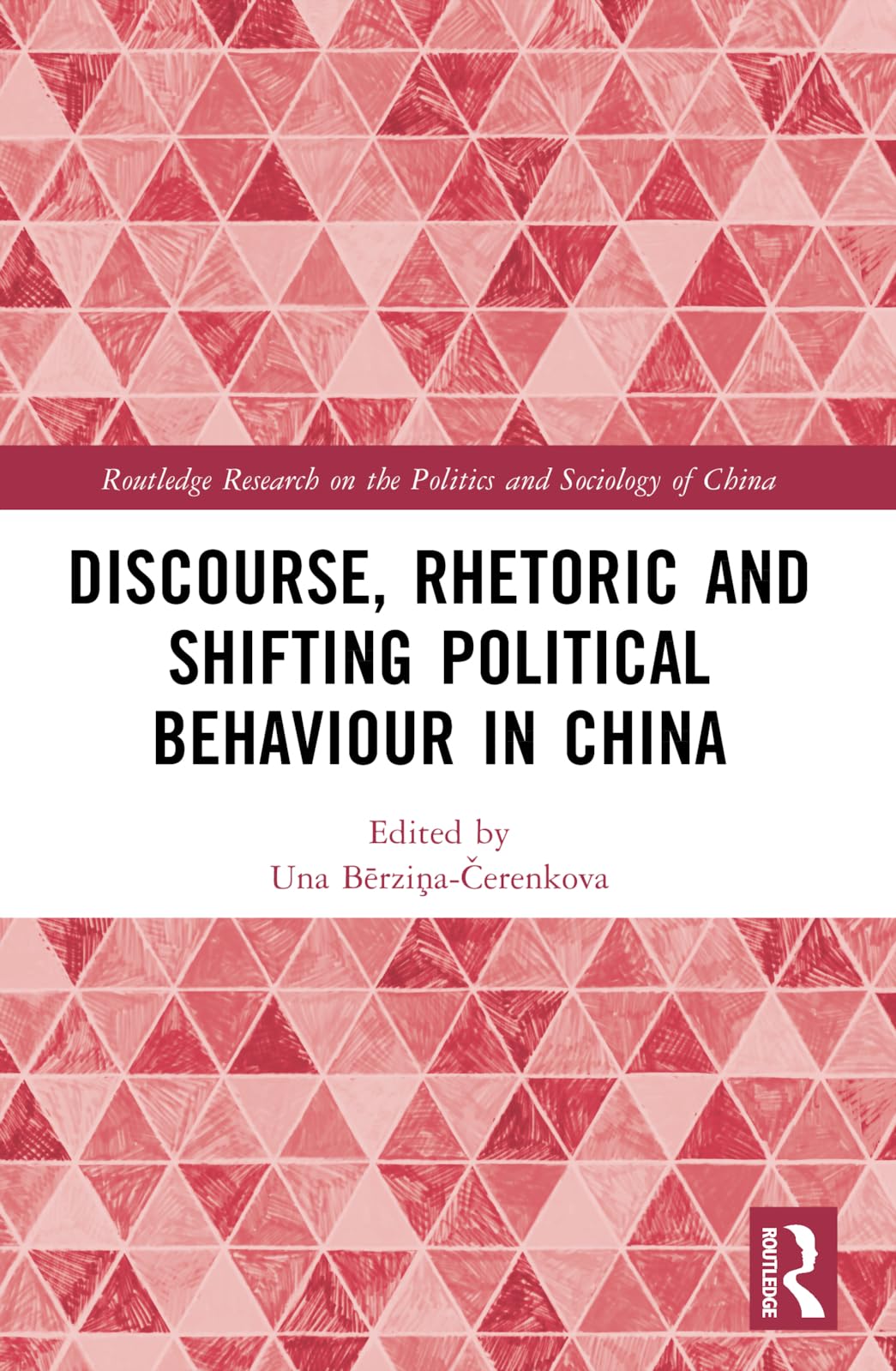 Discourse, Rhetoric and Shifting Political Behaviour in China (Routledge Research on the Politics and Sociology of China)
