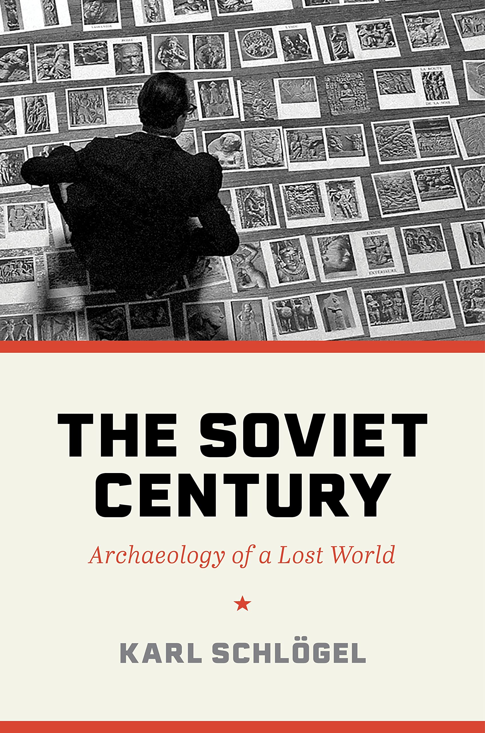 Karl Schlögel The Soviet Century, Archaeology Of A Lost World