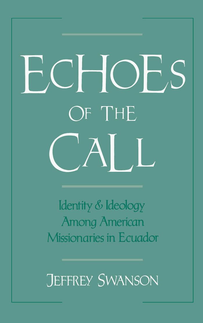 Echoes of the Call: Identity and Ideology Among American Missionaries in Ecuador
