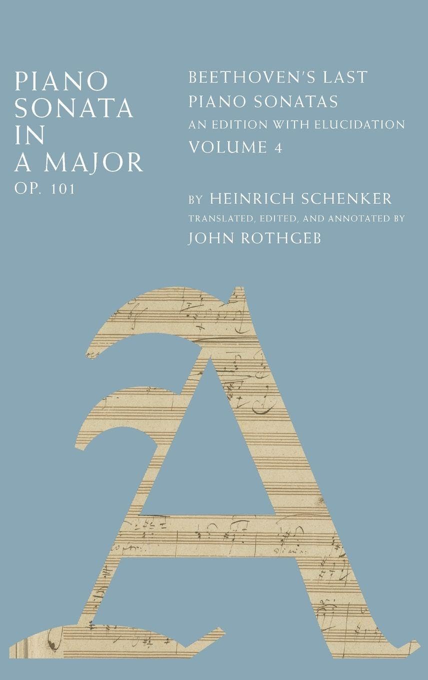 PIANO SONATA IN A MAJOR, OP. 101 VOL 4 C: Beethoven's Last Piano Sonatas, an Edition With Elucidation