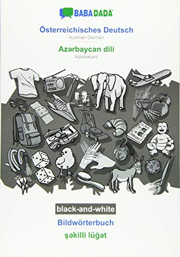 BABADADA black-and-white, Österreichisches Deutsch - Az¿rbaycan dili, Bildwörterbuch - s¿killi lüg¿t: Austrian German - Azerbaijani, visual dictionary