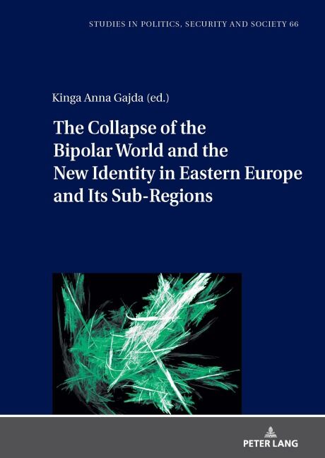 The Collapse of the Bipolar World and the New Identity in Eastern Europe and Its Sub-Regions