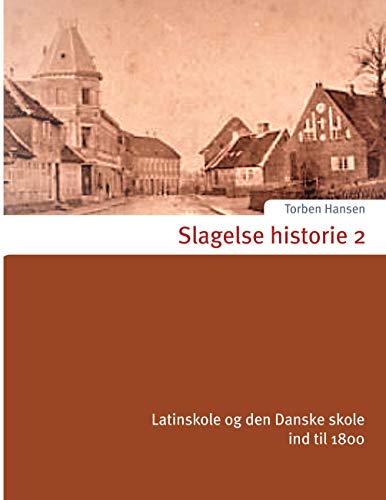 Slagelse historie 2: Latinskole og den Danske skole ind til 1800