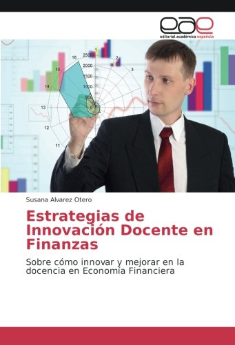 Estrategias de Innovación Docente en Finanzas: Sobre cómo innovar y mejorar en la docencia en Economía Financiera