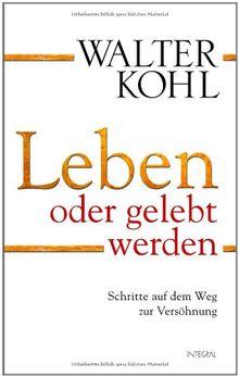 Leben oder gelebt werden: Schritte auf dem Weg zur Versöhnung