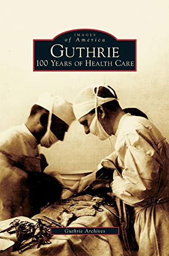 Guthrie: 100 Years of Health Care