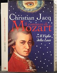 Il figlio della luce. Il romanzo di Mozart (Vol. 2) (Romanzi)