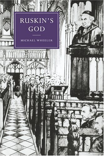 Ruskin's God (Cambridge Studies in Nineteenth-Century Literature and Culture, Band 24)