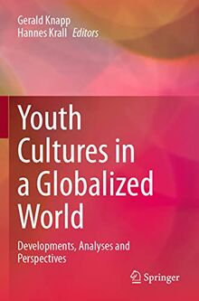 Youth Cultures in a Globalized World: Developments, Analyses and Perspectives