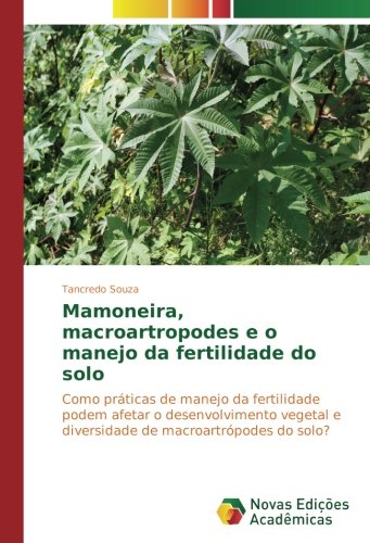 Mamoneira, macroartropodes e o manejo da fertilidade do solo: Como práticas de manejo da fertilidade podem afetar o desenvolvimento vegetal e diversidade de macroartrópodes do solo?