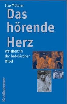 Das hörende Herz: Weisheit in der hebräischen Bibel