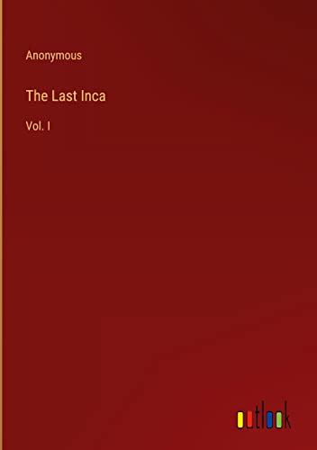 The Last Inca: Vol. I