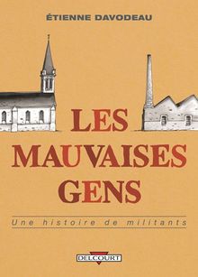 Les mauvaises gens, une histoire de militants