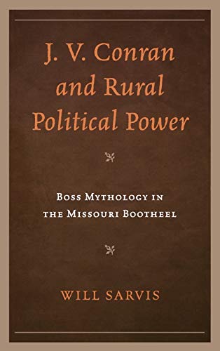 J. V. Conran and Rural Political Power: Boss Mythology in the Missouri Bootheel