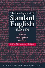 The Development of Standard English, 1300–1800: Theories, Descriptions, Conflicts (Studies in English Language)