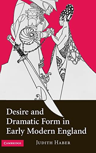 Desire and Dramatic Form in Early Modern England