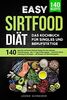 Easy Sirtfood Diät Das Kochbuch für Singles und Berufstätige: 140 gesunde u. leckere Rezepte für eine optimale Fettverbrennung - inkl. Ernährungsplan + Schritt für Schritt Anleitung + Nährwertangaben