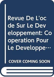 Revue De L'ocde Sur Le Developpement: Cooperation Pour Le Developpement-rapport 2005-efforts Et Politiques Des Membres Du Comite D;aide Au Developpement Volume 7-1