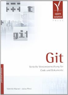 Git. Verteilte Versionsverwaltung für Code und Dokumente