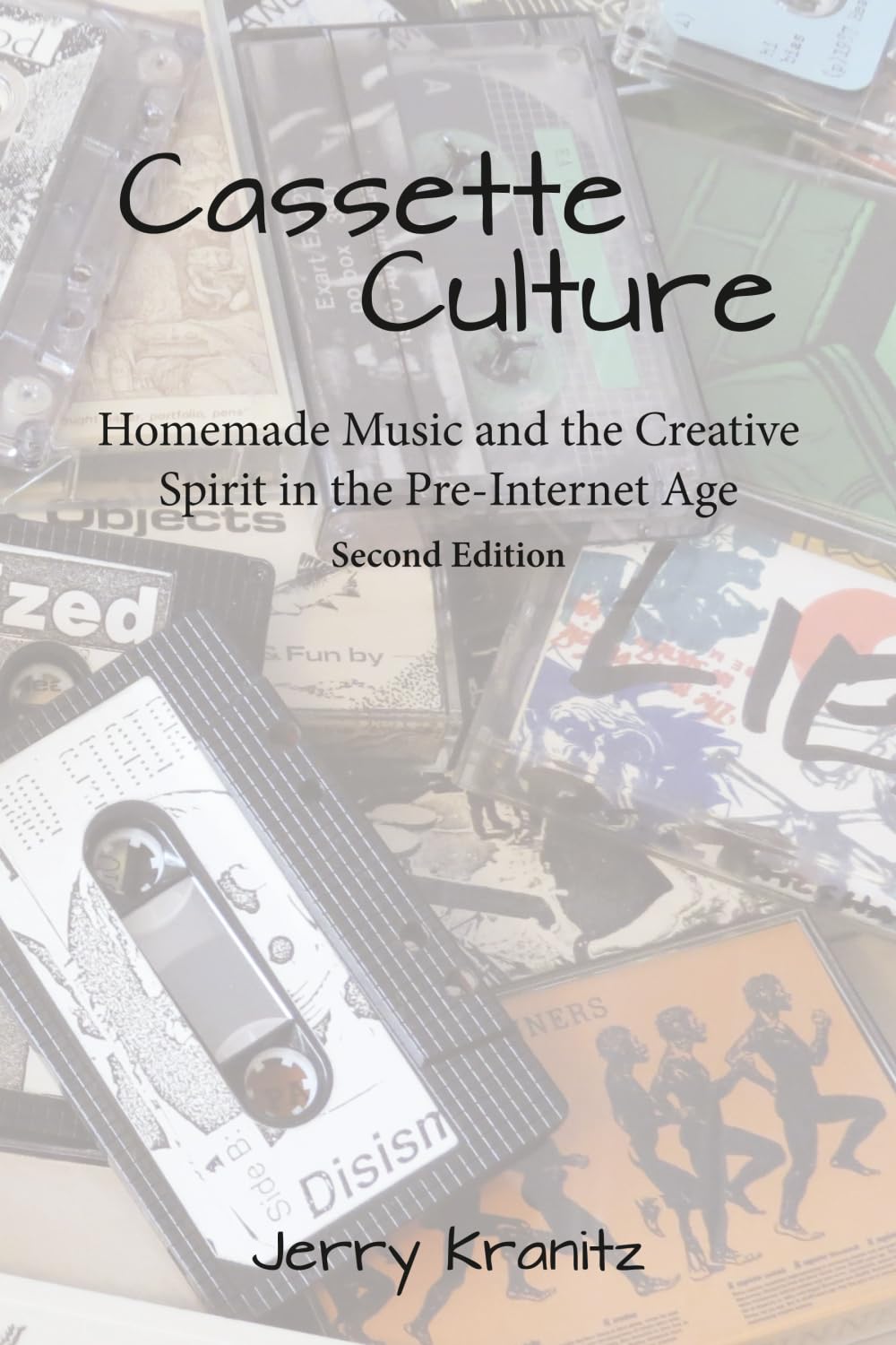 Cassette Culture: Homemade Music and the Creative Spirit in the Pre-Internet Age
