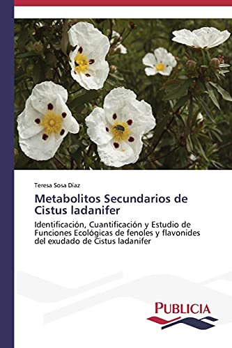 Metabolitos Secundarios de Cistus ladanifer: Identificación, Cuantificación y Estudio de Funciones Ecológicas de fenoles y flavonides del exudado de Cistus ladanifer