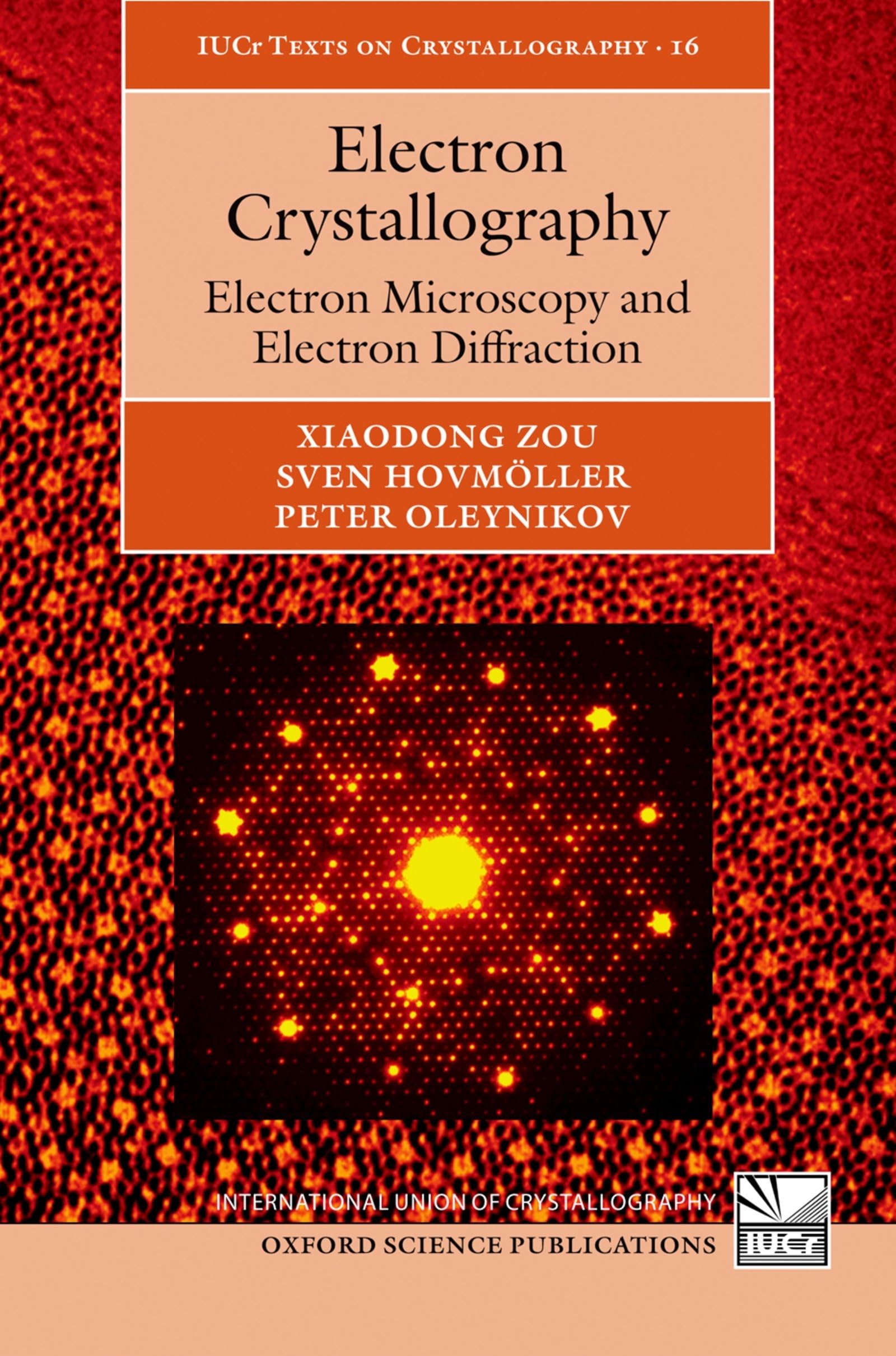 ELECTRON CRYSTALLOGRAPHY IUCRTC C: Electron Microscopy and Electron Diffraction (International Union of Crystallography: IUCr Texts on Crystallography, Band 16)
