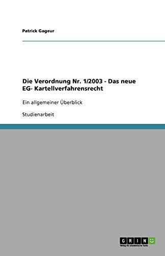 Die Verordnung Nr. 1/2003 - Das neue EG- Kartellverfahrensrecht: Ein allgemeiner Überblick