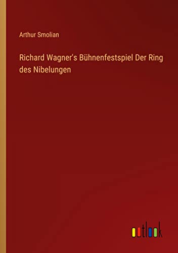Richard Wagner's Bühnenfestspiel Der Ring des Nibelungen