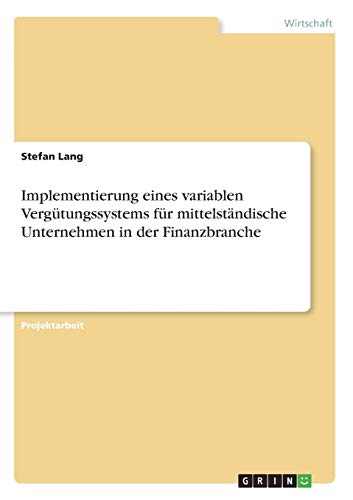 Implementierung eines variablen Vergütungssystems für mittelständische Unternehmen in der Finanzbranche