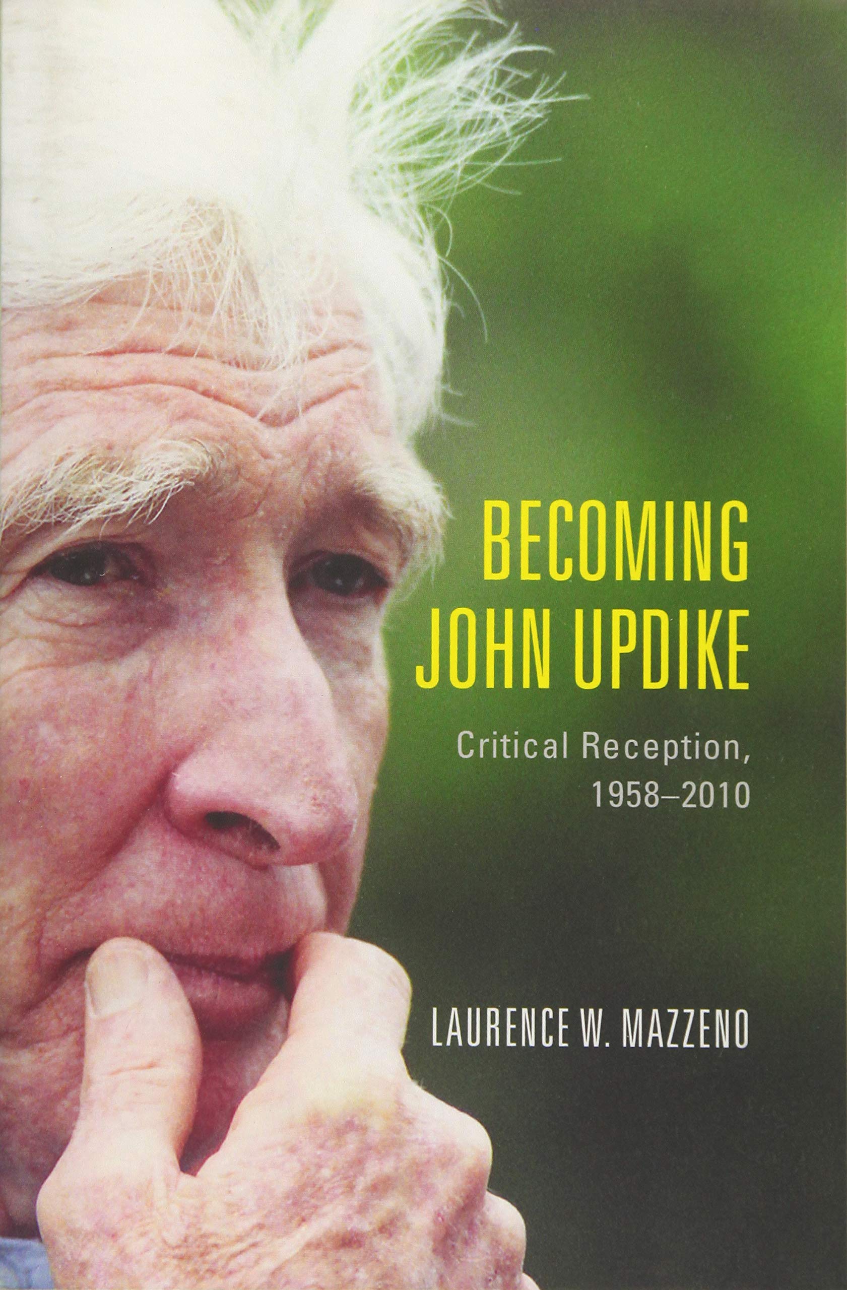 Becoming John Updike: Critical Reception, 1958-2010 (Studies in American Literature and Culture: Literary Criticism in Perspective)