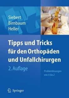 Tipps & Tricks für den Orthopäden und Unfallchirurgen: Problemlösungen von A bis Z (Tipps und Tricks)