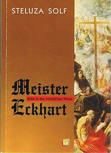 Meister Eckhart: Rufer in der christlichen Wüste