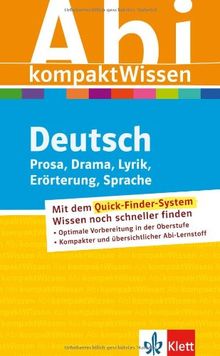 Abitur kompakt Wissen Deutsch: Prosa, Drama, Lyrik, Erörterung, Sprache