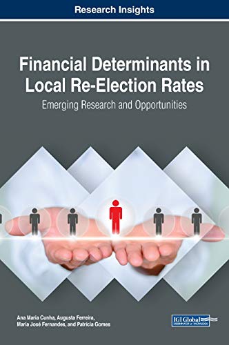 Financial Determinants in Local Re-Election Rates: Emerging Research and Opportunities (Advances in Public Policy and Administration)