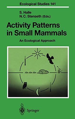 Activity Patterns in Small Mammals: An Ecological Approach (Ecological Studies, 141, Band 141)
